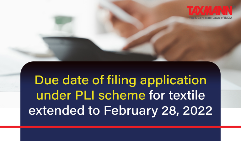 PLI scheme for textile; Due date of filing application under PLI scheme for textile;