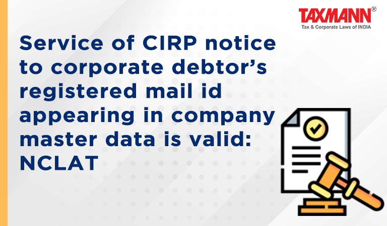 validity of mail sent to debtor's registered mail id; NCLT; CIRP; Corporate Insolvency Resolution Process; Indian Contract Act 1872