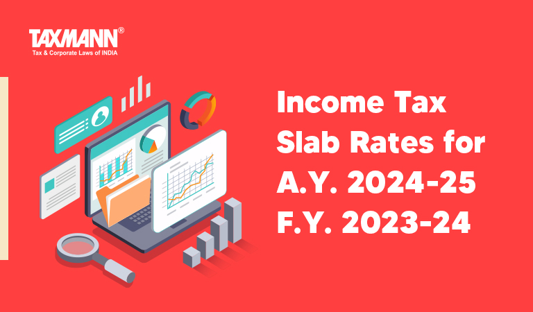 Income Tax Slab Rates for A.Y. 2024-25 | F.Y. 2023-24