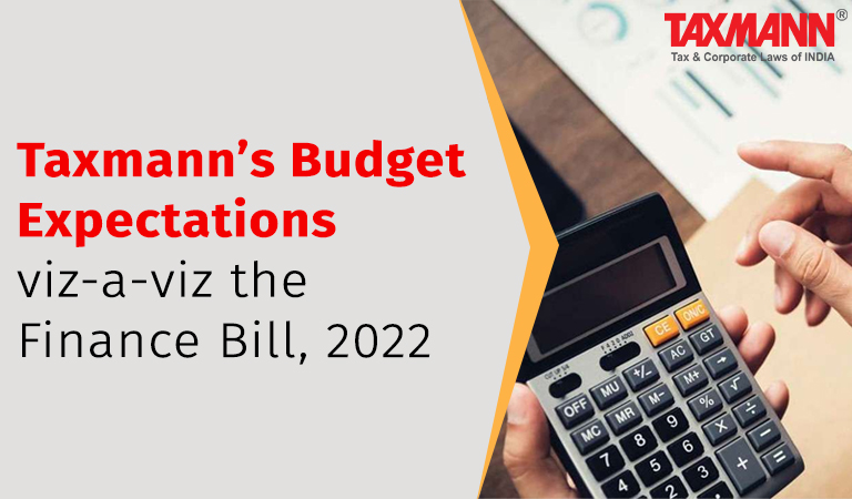 Finance Bill 2022; Taxmann's Budget Expectations; Union Budget 2022