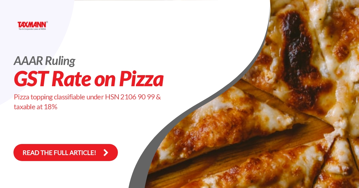 Pizza topping; Classification; GST on Pizza; Tax on Pizza; GST Rate on Pizza