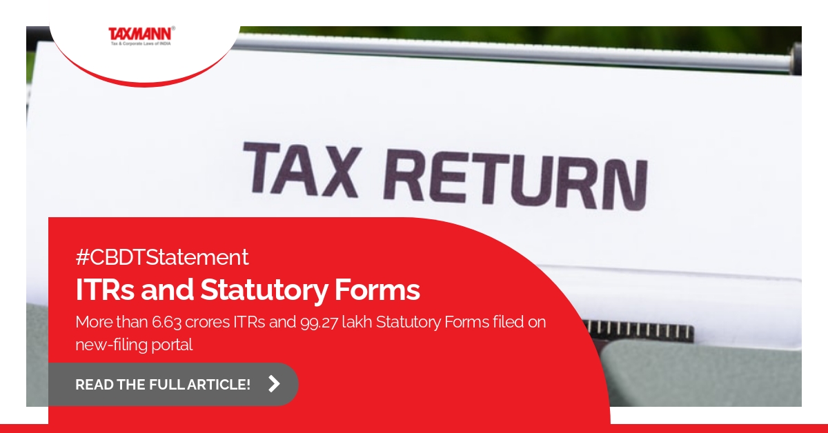 More than 6.63 crores ITRs and 99.27 lakh Statutory Forms filed on new-filing portal: CBDT