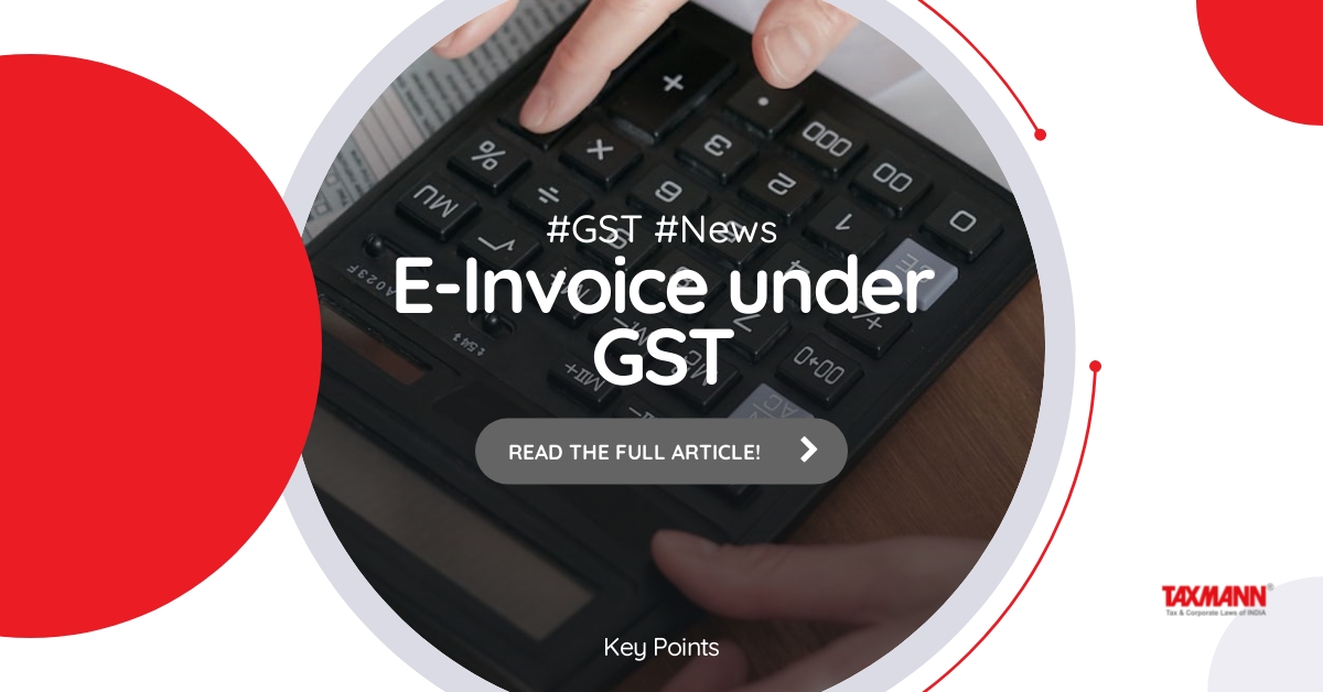 E-Invoice under GST; IRN under e Invoicing; E-Invoice Generation;