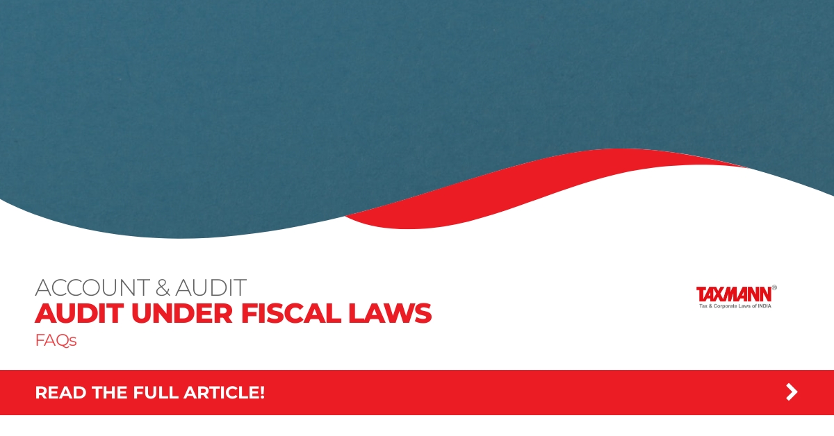 Audit under Fiscal Laws | FAQs
