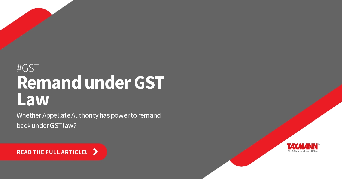 Whether Appellate Authority has power to remand back under GST law?