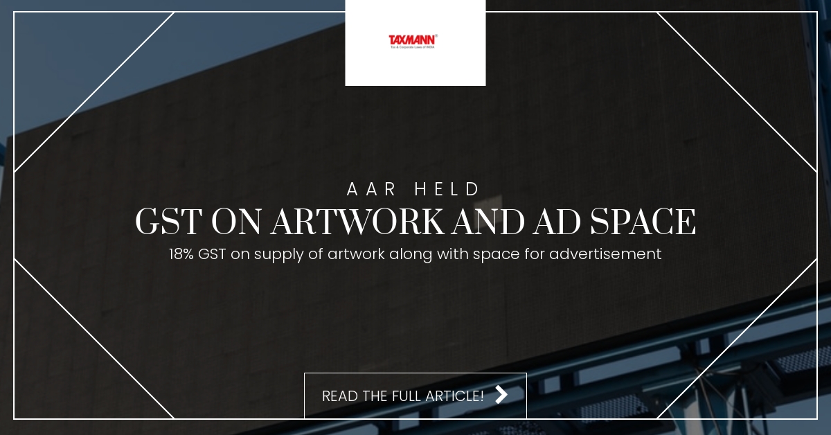Advertisement space along with art work; supply of; Heading No. 9983; Classification; GST Rates; GST on Art