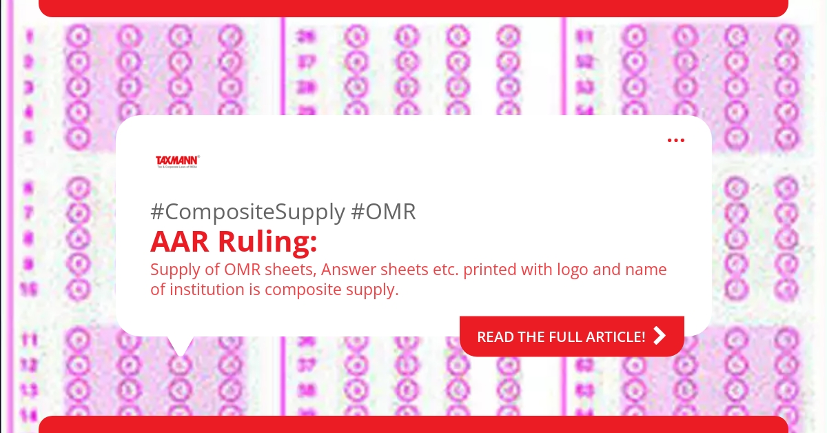 Supply of OMR sheets; Composite supply; GST on OMR sheets;