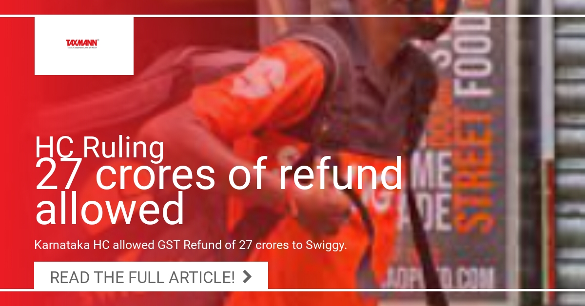 GST Investigations; GST Refund; Swiggy; DGGI; GST Show Cause Notice