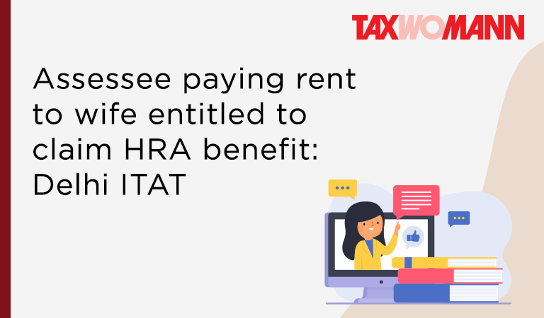 House Rent Allowance; HRA; Income Tax Returns; Income Tax Act; ITAT; Income Tax Case Laws