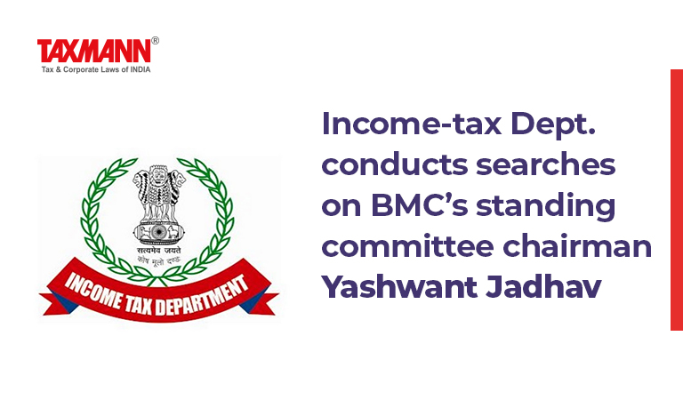 Yashwant Jadhav news; Yashwant Jadhav search operations; Brihanmumbai Municipal Corporation (BMC); Income Tax Search; Income Tax Seizure