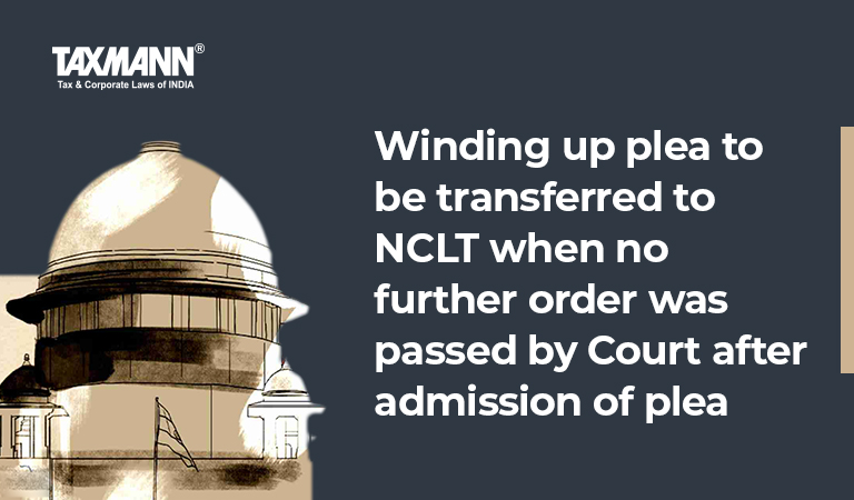 National Company Law Tribunal - Transfer of Certain Proceedings; Companies Act; Winding Up Proceedings