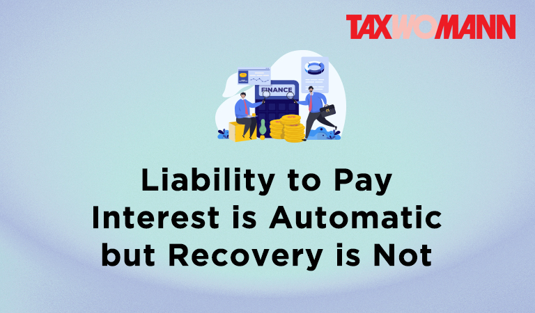 Liability to Pay Interest is Automatic but Recovery is Not