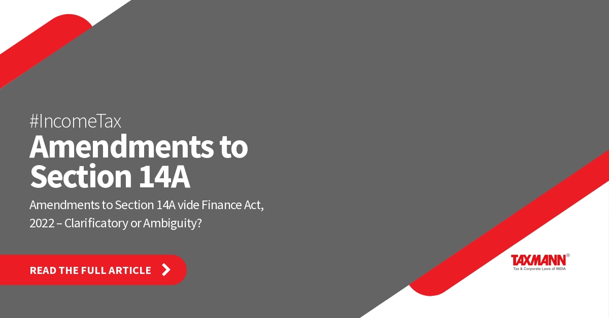 Amendments to Section 14A vide Finance Act, 2022 – Clarificatory or Ambiguity?