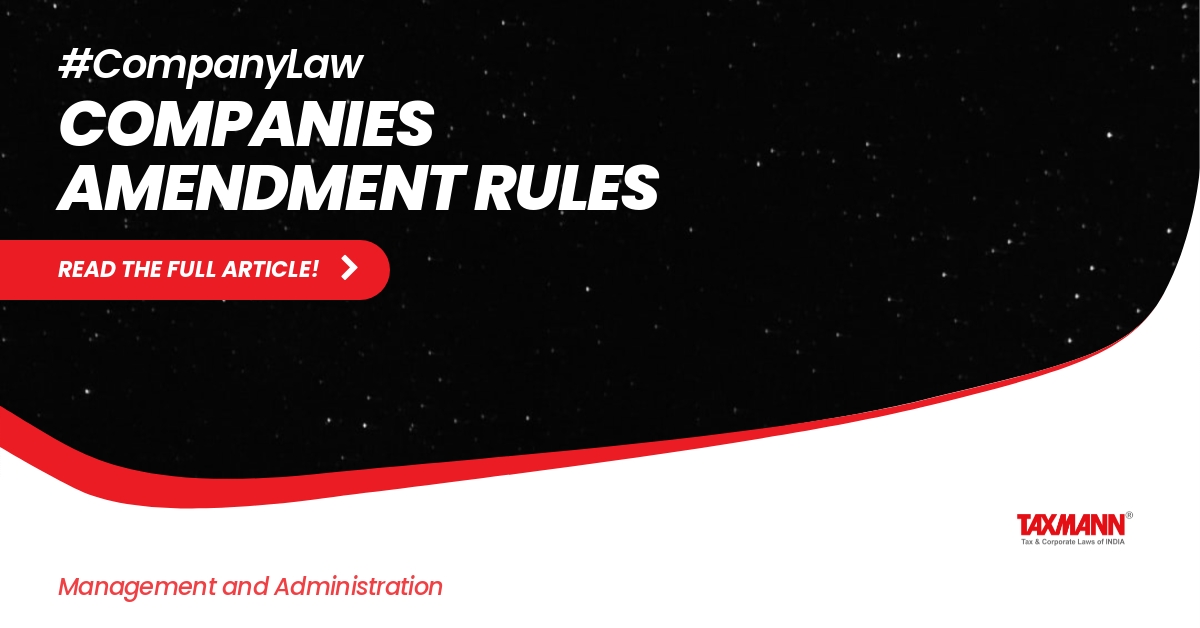 Companies (Management and Administration) Amendment Rules; MCA news;