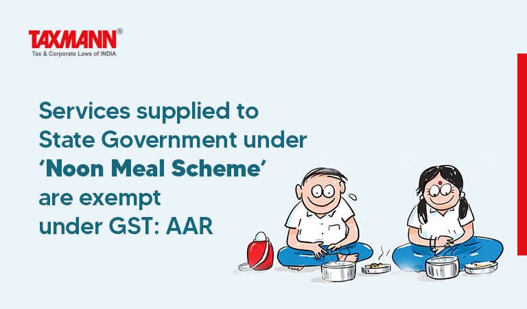 Noon Meal Scheme; Government welfare schemes; GST Exempt