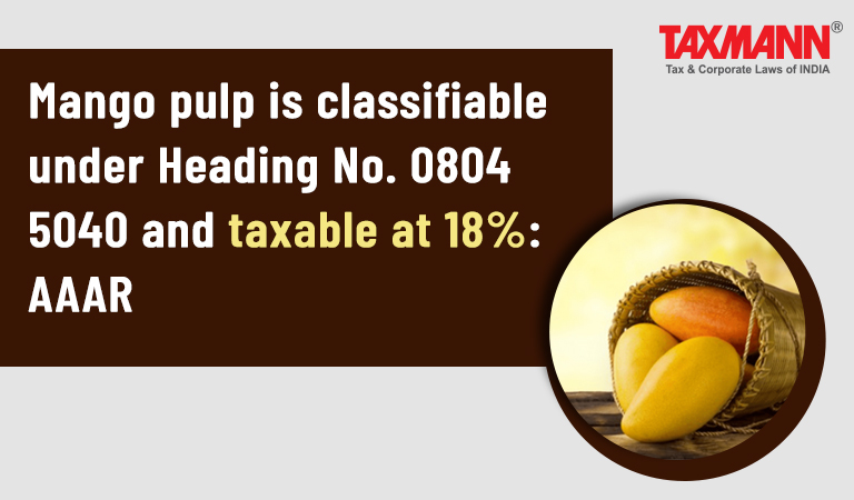 Mango pulp/puree; Heading No. 0804; GST Classification