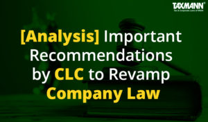 important recommendations by CLC to revamp Company Law