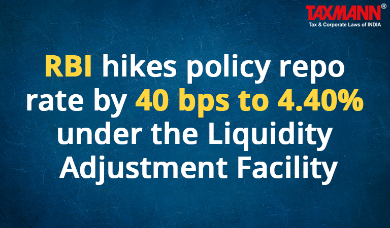 RBI hikes policy repo rate by 40 bps to 4.40% under the Liquidity Adjustment Facility