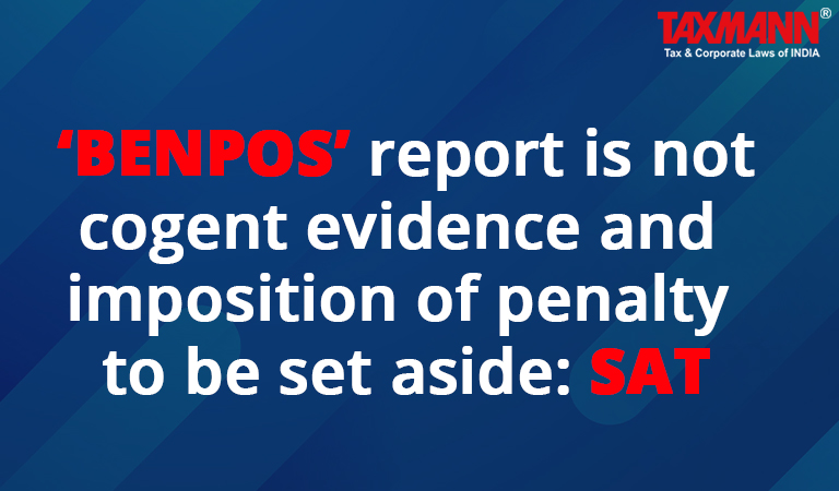 ‘BENPOS’ report is not cogent evidence and imposition of penalty to be set aside: SAT