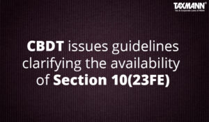 CBDT guidelines for availability of Section 10(23FE)