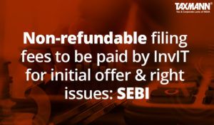 non-refundable filing fees for InvITs