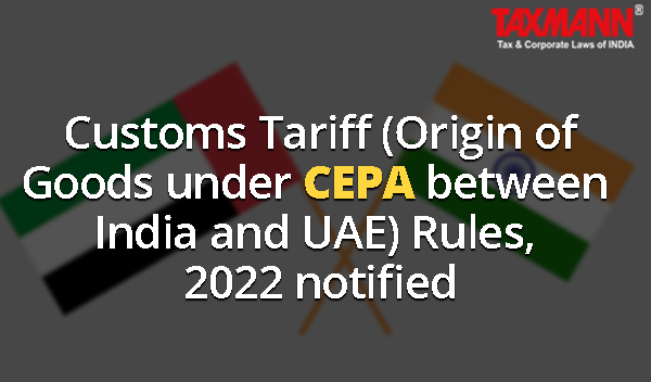 Customs Tariff Rules 2022; CEPA;
