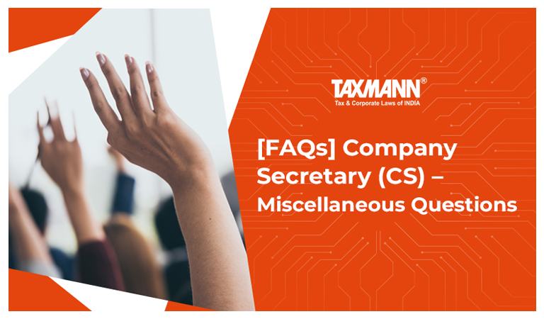 [FAQs] Company Secretary (CS) – Miscellaneous Questions