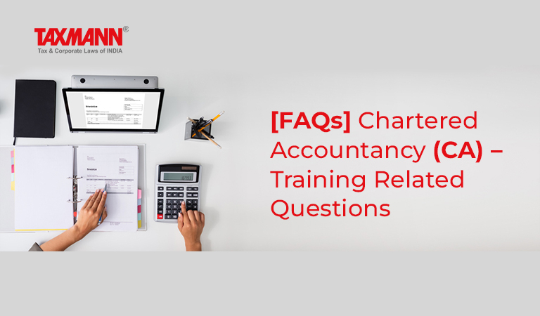 [FAQs] Chartered Accountancy (CA) – Training Related Questions