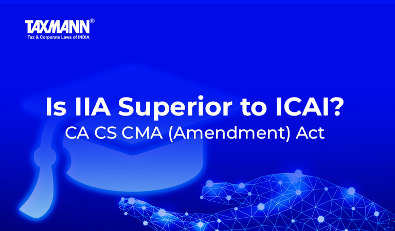 Is IIA Superior to ICAI? | CA CS CMA (Amendment) Act
