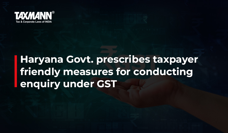 Haryana Govt. prescribes taxpayer friendly measures