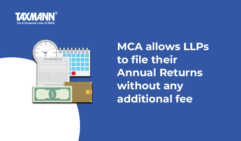 extended timelines for filing of the Annual Return by LLP; MCA