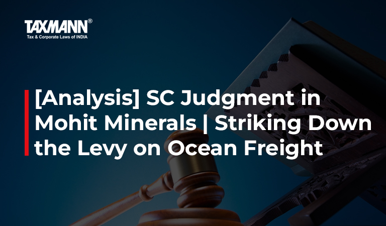 SC Judgment in Mohit Minerals; Levy on Ocean Freight