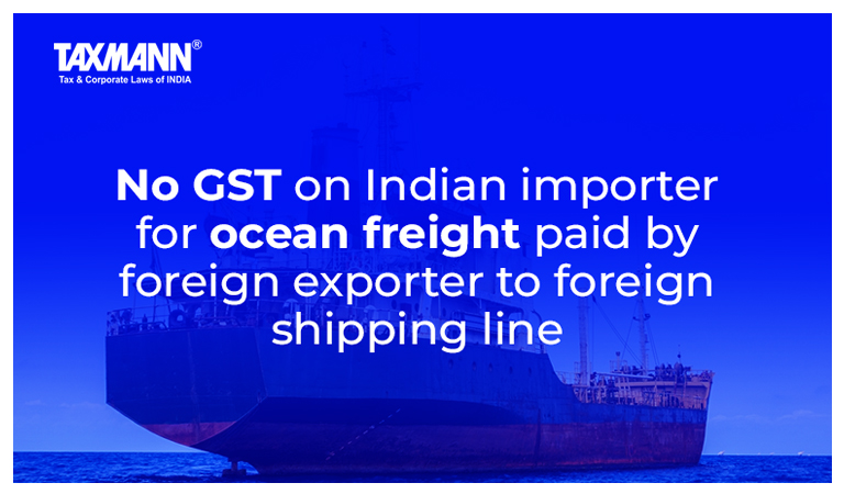 GST on Indian importer for ocean freight