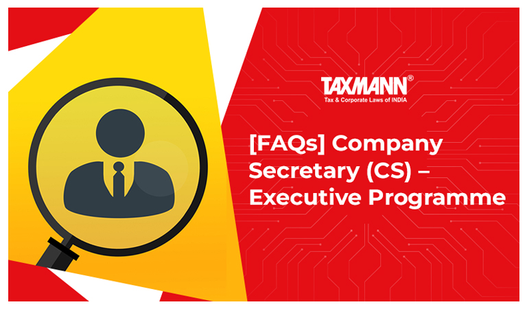 [FAQs] Company Secretary (CS) – Executive Programme