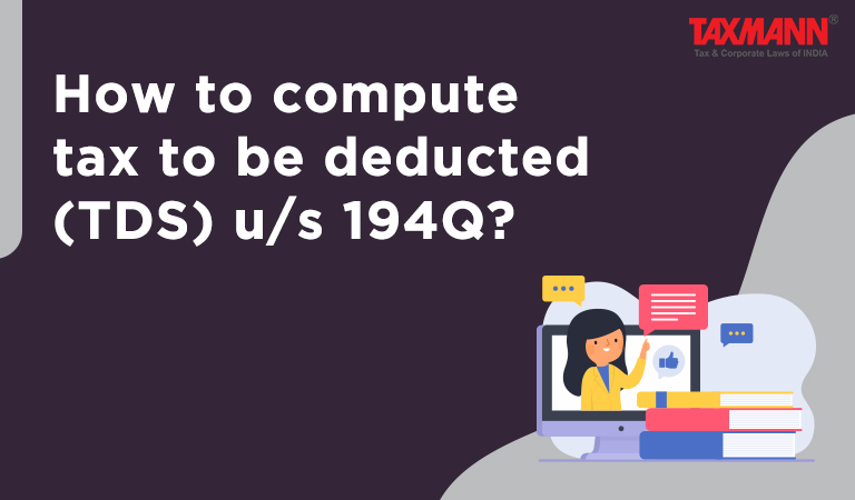 How to compute tax to be deducted (TDS) u/s 194Q?