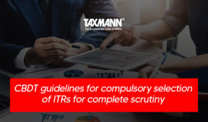 Income Tax Returns for Complete Scrutiny