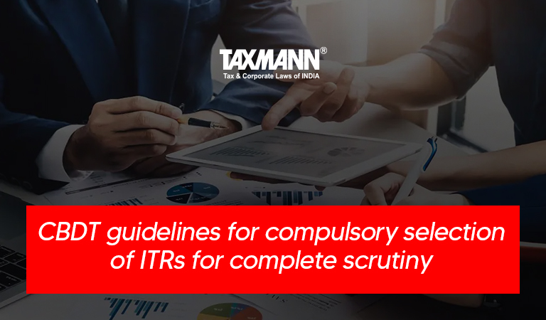 Income Tax Returns for Complete Scrutiny