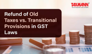 transitional provisions in GST Laws