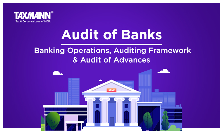 Audit of Banks – Banking Operations, Auditing Framework & Audit of Advances