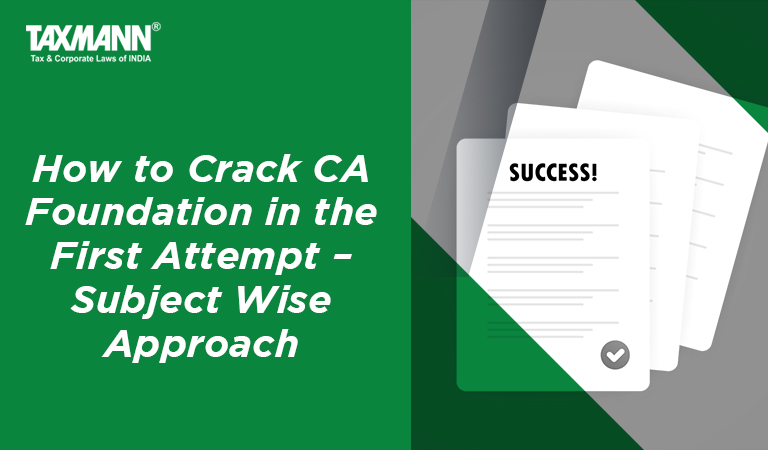 How to Crack CA Foundation in the First Attempt – Subject Wise Approach