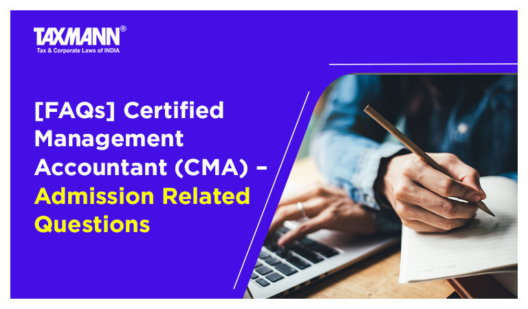[FAQs] Certified Management Accountant (CMA) – Admission Related Questions