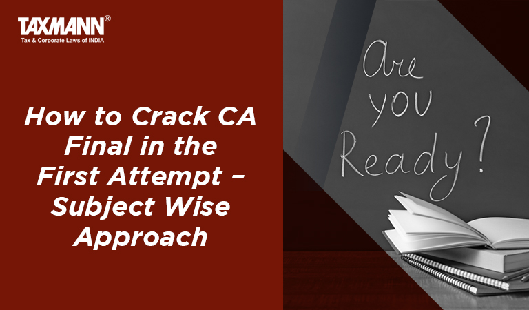 How to Crack CA Final in the First Attempt – Subject Wise Approach