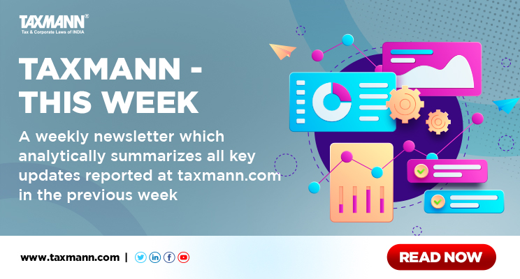 Weekly Round-up on Tax and Corporate Laws | 06th to 11th June 2022