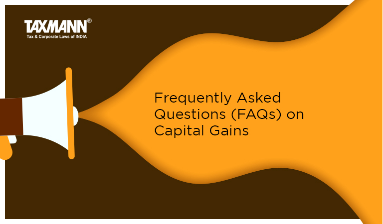 Frequently Asked Questions (FAQs) on Capital Gains