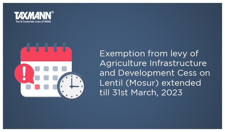 Agriculture Infrastructure and Development Cess; import of Lentil