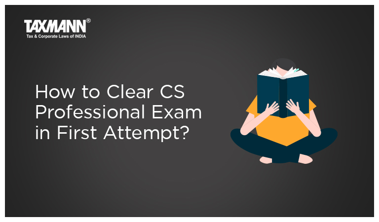 How to Clear CS Professional Exam in First Attempt?