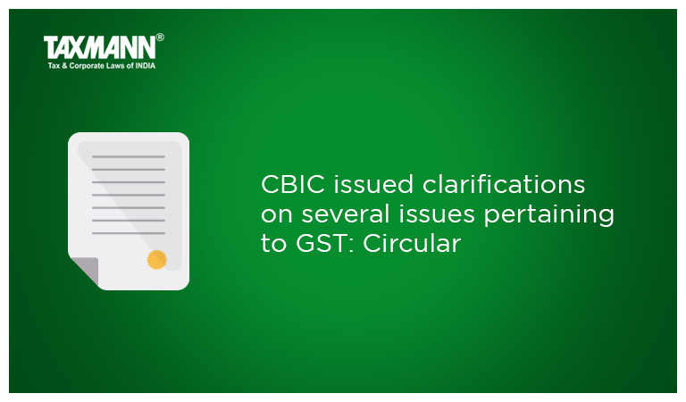 CBIC; GST Clarifications