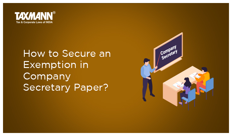 How to Secure an Exemption in Company Secretary Paper?