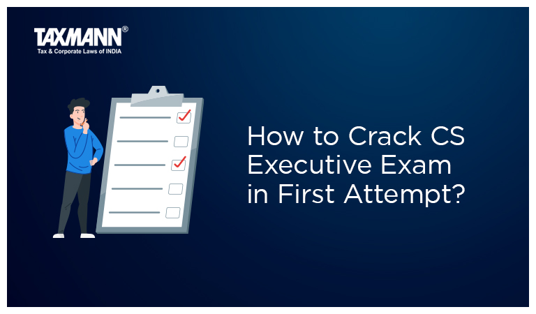 How to Crack CS Executive Exam in First Attempt?