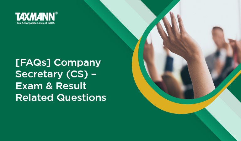 [FAQs] Company Secretary (CS) – Exam & Result Related Questions